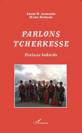 Parlons tcherkesse - Michel Malherbe, Amjad M. Jaimoukha - Editions L'Harmattan