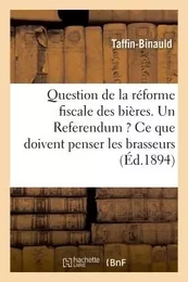 Question de la réforme fiscale des bières. Un Referendum ? Ce que doivent penser les brasseurs