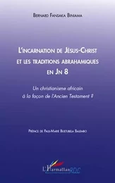 L'incarnation de Jésus-Christ et les traditions abrahamiques en Jn 8