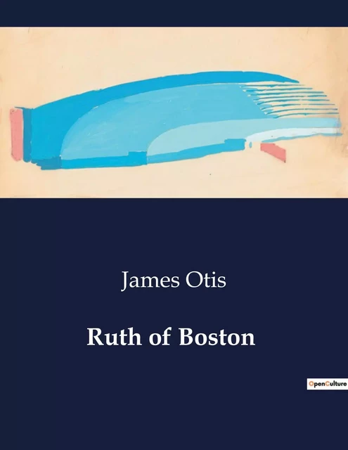 Ruth of Boston - James Otis - CULTUREA