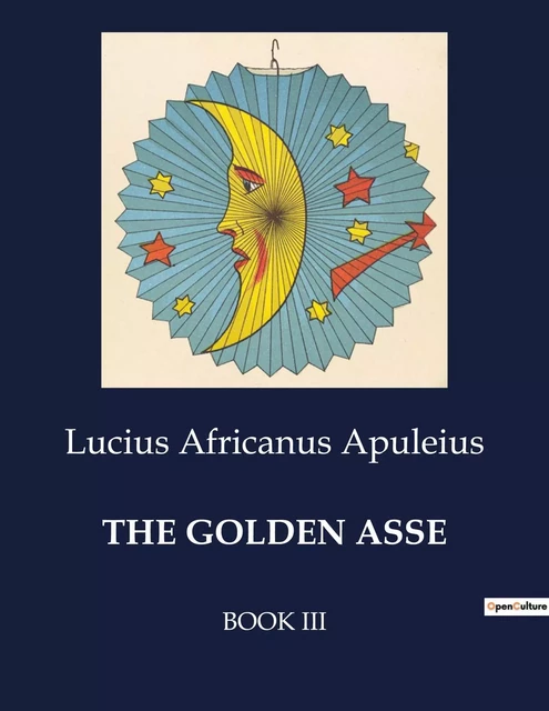 THE GOLDEN ASSE - Lucius Africanus Apuleius - CULTUREA