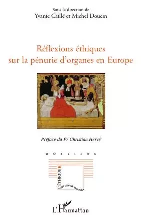 Réflexions éthiques sur la pénurie d'organes en Europe - Yvanie Caille, Michel Doucin - Editions L'Harmattan