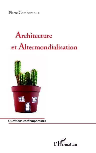 Architecture et altermondialisation -  Combarnous Pierre - Editions L'Harmattan