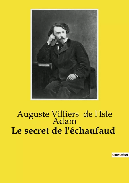 Le secret de l'échaufaud - Auguste Villiers de l'Isle Adam - CULTUREA