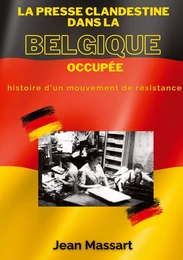 La Presse Clandestine dans la Belgique Occupée