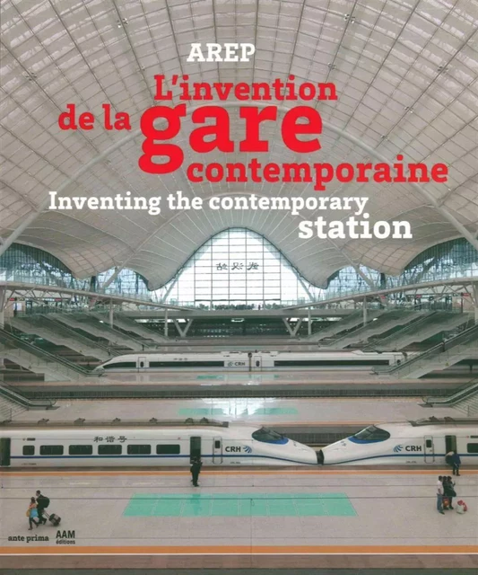 Arep, l'Invention de la Gare Contemporaine -  Pousse,  Tricaud - Archives d'Architecture Moderne