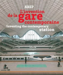 Arep, l'Invention de la Gare Contemporaine