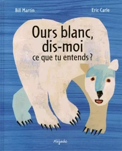 OURS BLANC DIS MOI - Eric Carle - MIJADE