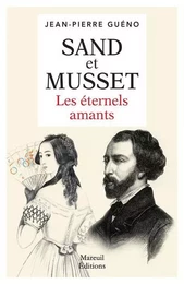 Sand et Musset - Les éternels amants