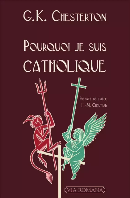 Pourquoi je suis catholique -  Chesterton Gilbert Keith - VIA ROMANA