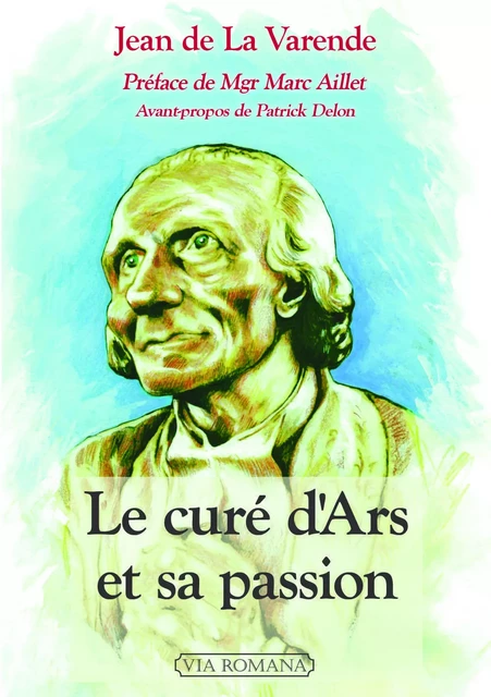 Le curé d'Ars et sa passion -  de La Varende Jean - VIA ROMANA