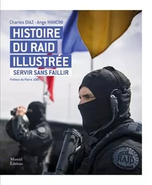 Histoire du raid illustrée - Servir sans faillir