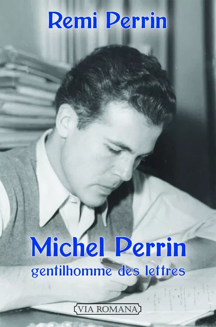 Michel Perrin, gentilhomme des lettres - Remi Perrin - VIA ROMANA