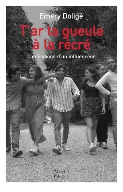 T'ar ta gueule à la récré - Confessions d'un influenceur - Emery Doligé - Mareuil Editions