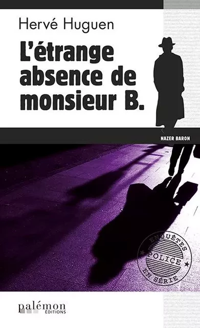 L'étrange absence de Monsieur B. - hervé huguen - PALEMON