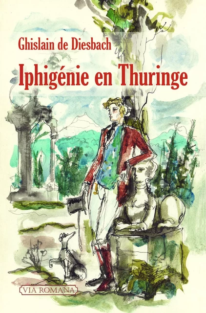 Iphigénie en Thuringe - Ghislain de DIESBACH - VIA ROMANA