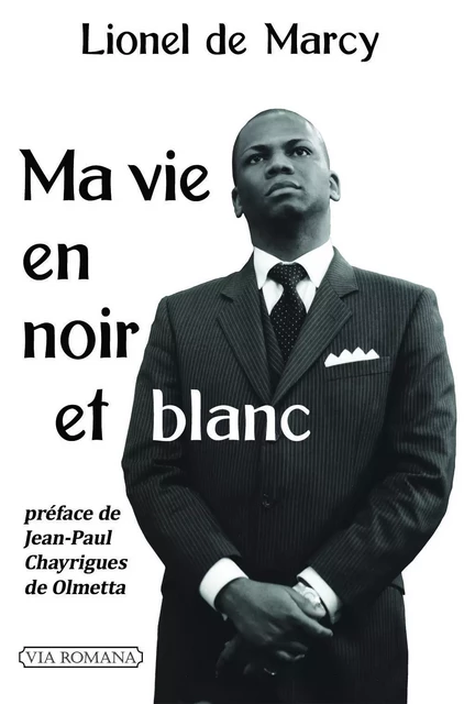 Ma vie en noir et blanc -  Lionel de Marcy - VIA ROMANA