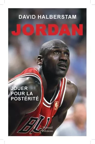 Jordan - Jouer pour la postérité - David Halberstam - Mareuil Editions