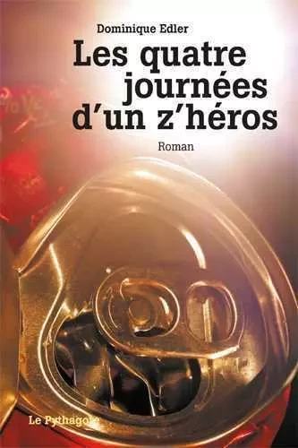 Quatre journées d’un z’héros (Les) - DOMINIQUE EDLER - LE PYTHAGORE