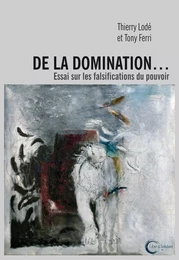 De la domination - essai sur les falsifications du pouvoir