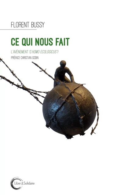 Ce qui nous fait - l'avènement d'homo ecologicus ? -  - LIBRE SOLIDAIRE