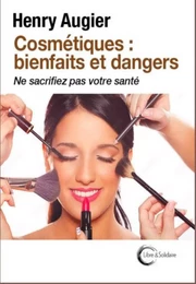 COSMETIQUES : BIENFAITS ET DANGERS