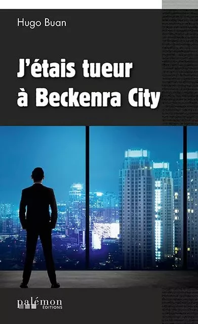 J'étais tueur a Beckenra City - hugo buan - PALEMON