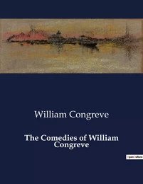 The Comedies of William Congreve