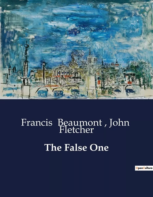 The False One - John Fletcher, Francis Beaumont - CULTUREA