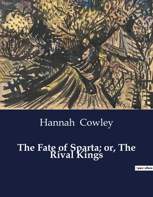 The Fate of Sparta; or, The Rival Kings - Hannah Cowley - CULTUREA