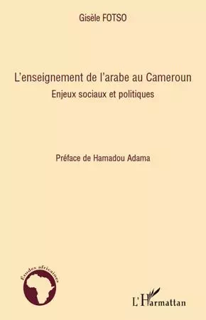 L'enseignement de l'arabe au Cameroun - Gisèle Fotso - Editions L'Harmattan