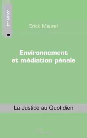 Environnement et médiation pénale - Erick Maurel - Editions L'Harmattan