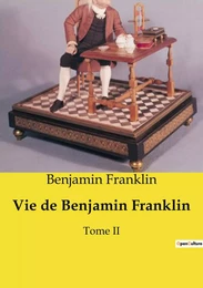 Vie de Benjamin Franklin