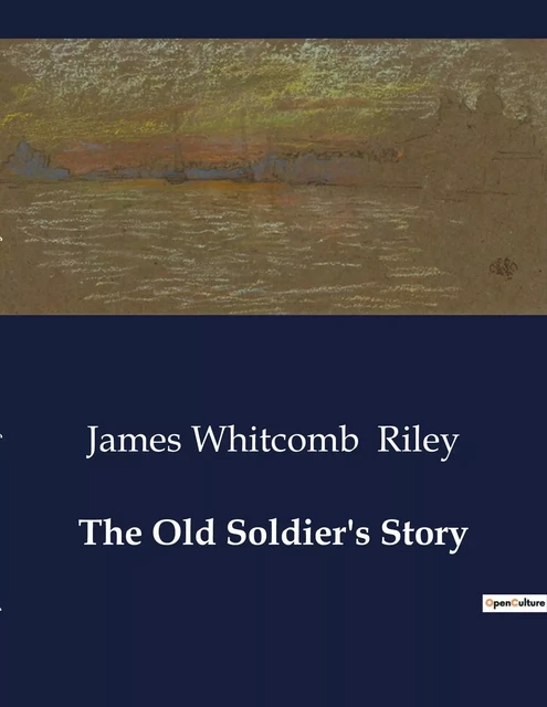 The Old Soldier's Story - James Whitcomb Riley - CULTUREA