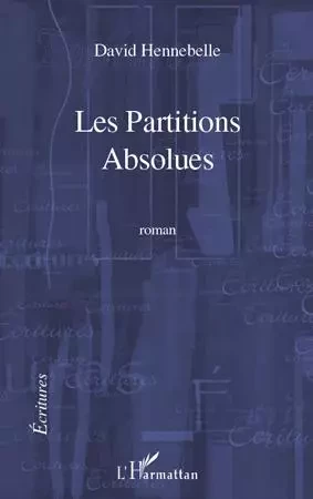 Les Partitions absolues - David Hennebelle - Editions L'Harmattan