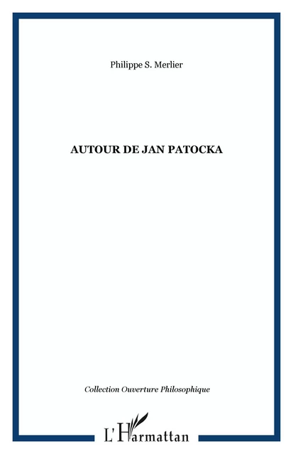 Autour de Jan Patocka - Philippe S. Merlier - Editions L'Harmattan