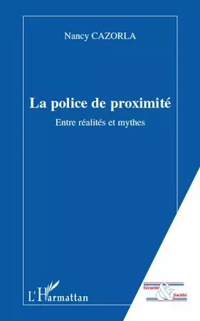 La police de proximité - Nancy Cazorla - Editions L'Harmattan