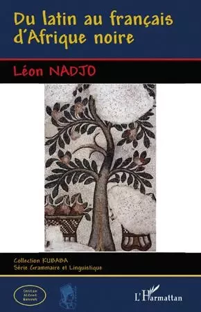 Du latin au français d'Afrique noire - Léon Nadjo - Editions L'Harmattan