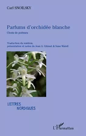 Parfums d'orchidée blanche - Jean Antonin Gitenet, Carl Snoilsky - Editions L'Harmattan