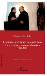 Les usages politiques du passé dans les relations germano-polonaises (1989-2005)