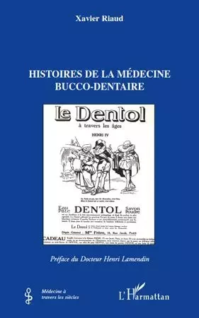 Histoires de la médecine bucco-dentaire - Xavier Riaud - Editions L'Harmattan