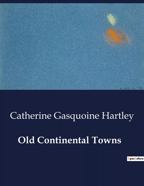 Old Continental Towns - Catherine Gasquoine Hartley - CULTUREA