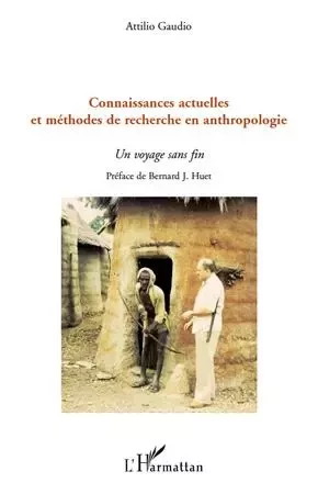 Connaissances actuelles et méthodes de recherche en anthropologie - Attilio Gaudio - Editions L'Harmattan