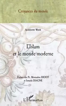 L'Islam et le monde moderne - Alassane Wade - Editions L'Harmattan