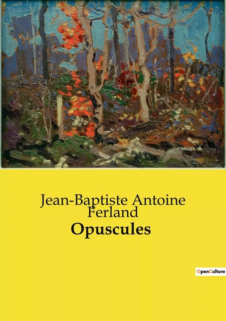 Opuscules - Jean-Baptiste Antoine Ferland - CULTUREA