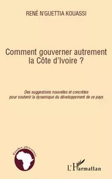 Comment gouverner autrement la Côte d'Ivoire ?