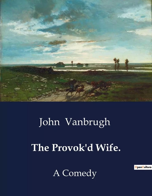 The Provok'd Wife. - John Vanbrugh - CULTUREA