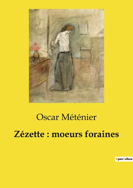 Zézette : moeurs foraines - Oscar Méténier - CULTUREA