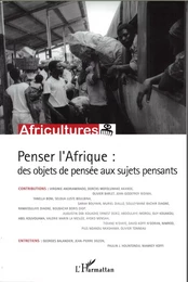 Penser l'Afrique : des objets de pensée aux sujets pensants