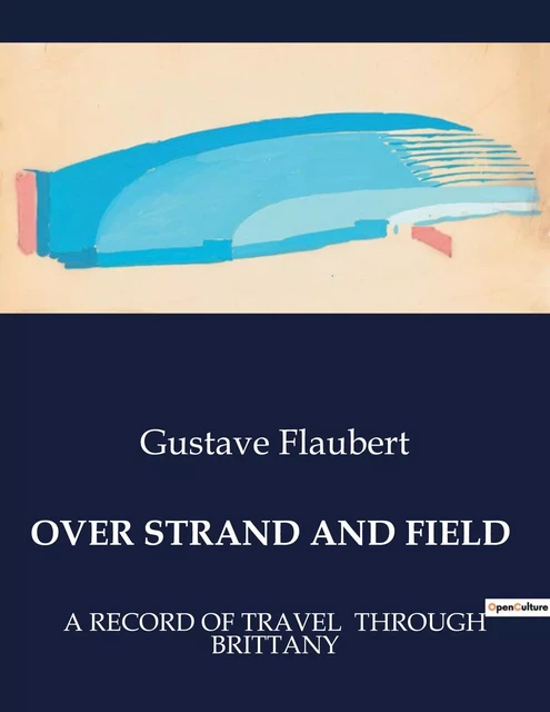 OVER STRAND AND FIELD - Gustave Flaubert - CULTUREA